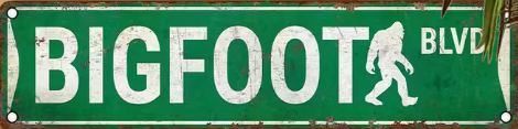 A fun street sign looking sign that says Bigfoot Blvd